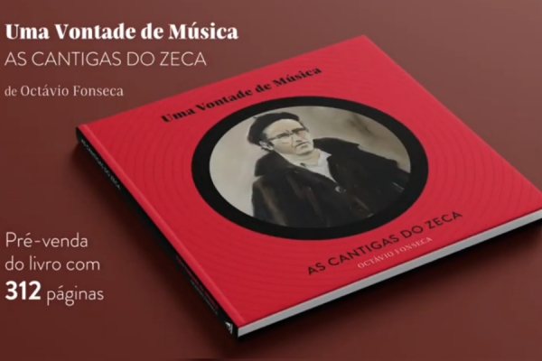 O Livro &quot;Uma Vontade de Música – AS CANTIGAS DO ZECA&quot;, de Octávio Fonseca, já se encontra em pré venda