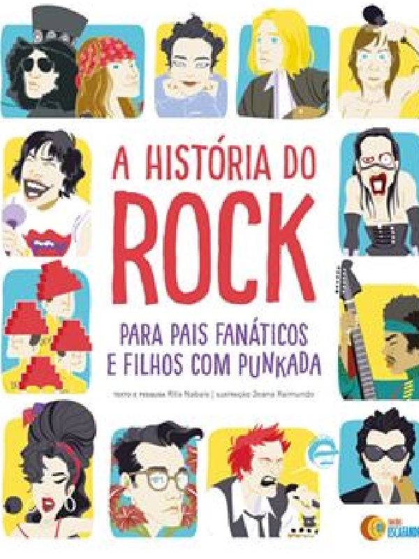 A Hist&oacute;ria do Rock (para pais fan&aacute;ticos e filhos com punkada) 2.&ordf; Edi&ccedil;&atilde;o aumentada