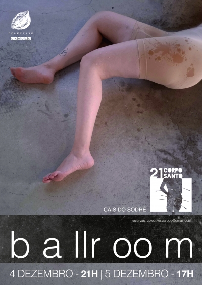 Colectivo Caro&ccedil;o apresenta b a llr oo m |4 dez &agrave;s 21h : 5 dez &agrave;s 17h | 21corposanto (Cais do Sodr&eacute;)