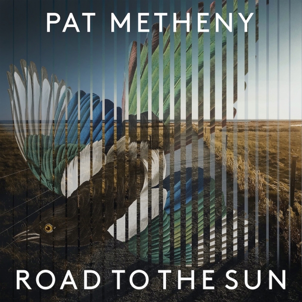 PAT METHENY NOVO &Aacute;LBUM "ROAD TO THE SUN"