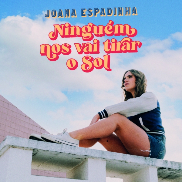 Joana Espadinha - Ningu&eacute;m nos vai tirar o sol