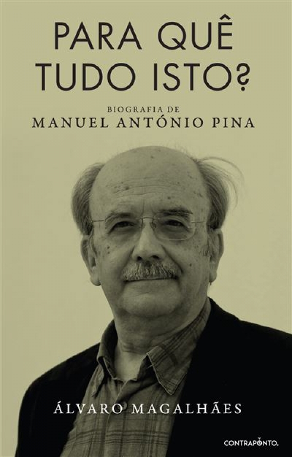 PARA QU&Ecirc; TUDO ISTO? | Biografia de Manuel Ant&oacute;nio Pina Manuel Ant&oacute;nio Pina