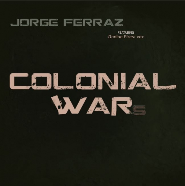 &ldquo;COLONIAL WARS&rdquo; O NOVO DISCO DE JORGE FERRAZ