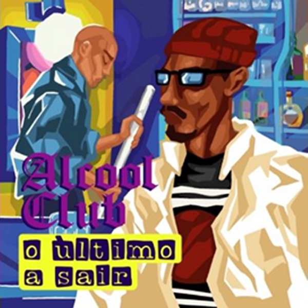 Alcool Club &ndash; &ldquo;O &Uacute;ltimo a Sair&rdquo;